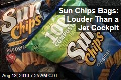 Sun Chips Bags: Louder Than a Jet Cockpit