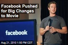 Facebook Pushed for Big Changes to Movie