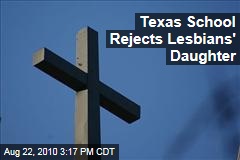Texas School Rejects Lesbians' Daughter