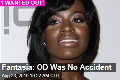 Fantasia: OD Was No Accident
