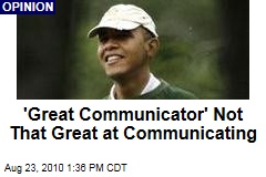 'Great Communicator' Not That Great at Communicating