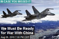 We Must Be Ready for War with China
