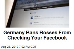 Germany Bans Bosses From Checking Your Facebook