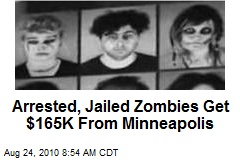 Arrested, Jailed Zombies Get $165K From Minneapolis