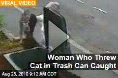 Woman Who Threw Cat in Trash Can Caught