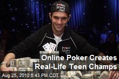 Online Poker Creates Real-Life Teen Champs