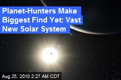 Planet-Hunters Make Biggest Find Yet: Vast New Solar System