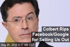 Colbert Rips Facebook/Google for Selling Us Out