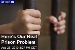 Here's Our Real Prison Problem
