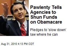 Pawlenty Tells Agencies to Shun Funds on Obamacare