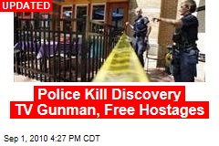 Police Shoot Discovery TV Gunman, Free Hostages