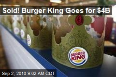Sold! Burger King for $4B