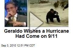 Geraldo Wishes a Hurricane Had Come on 9/11