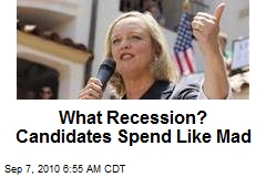 What Recession? Candidates Spend Like Mad