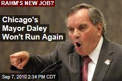 Chicago's Mayor Daley Won't Run Again